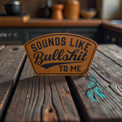 Sounds Like Bullshit Leather Patch