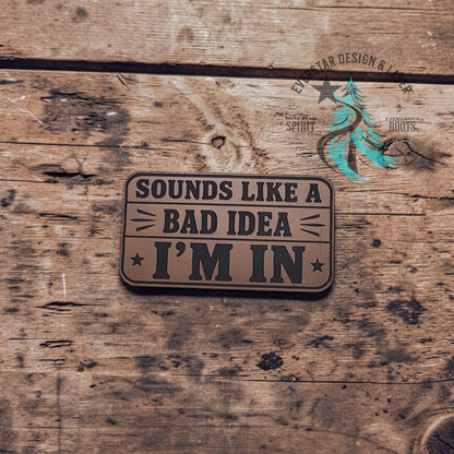 Sounds Like a Bad Idea Leather Patch