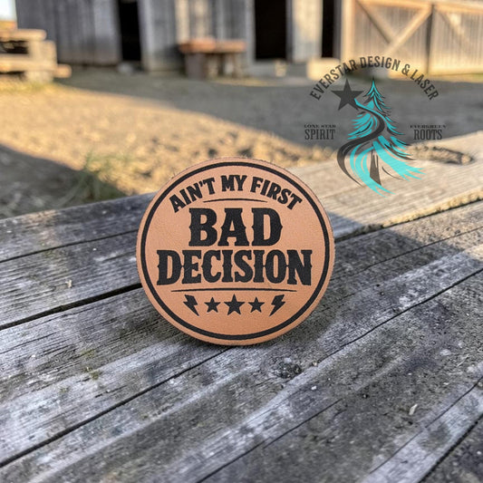 Ain’t My First Bad Decision Patch