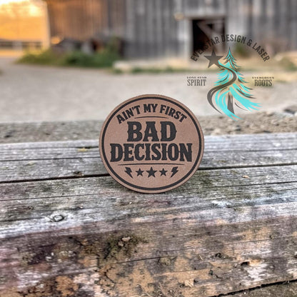 Ain’t My First Bad Decision Patch