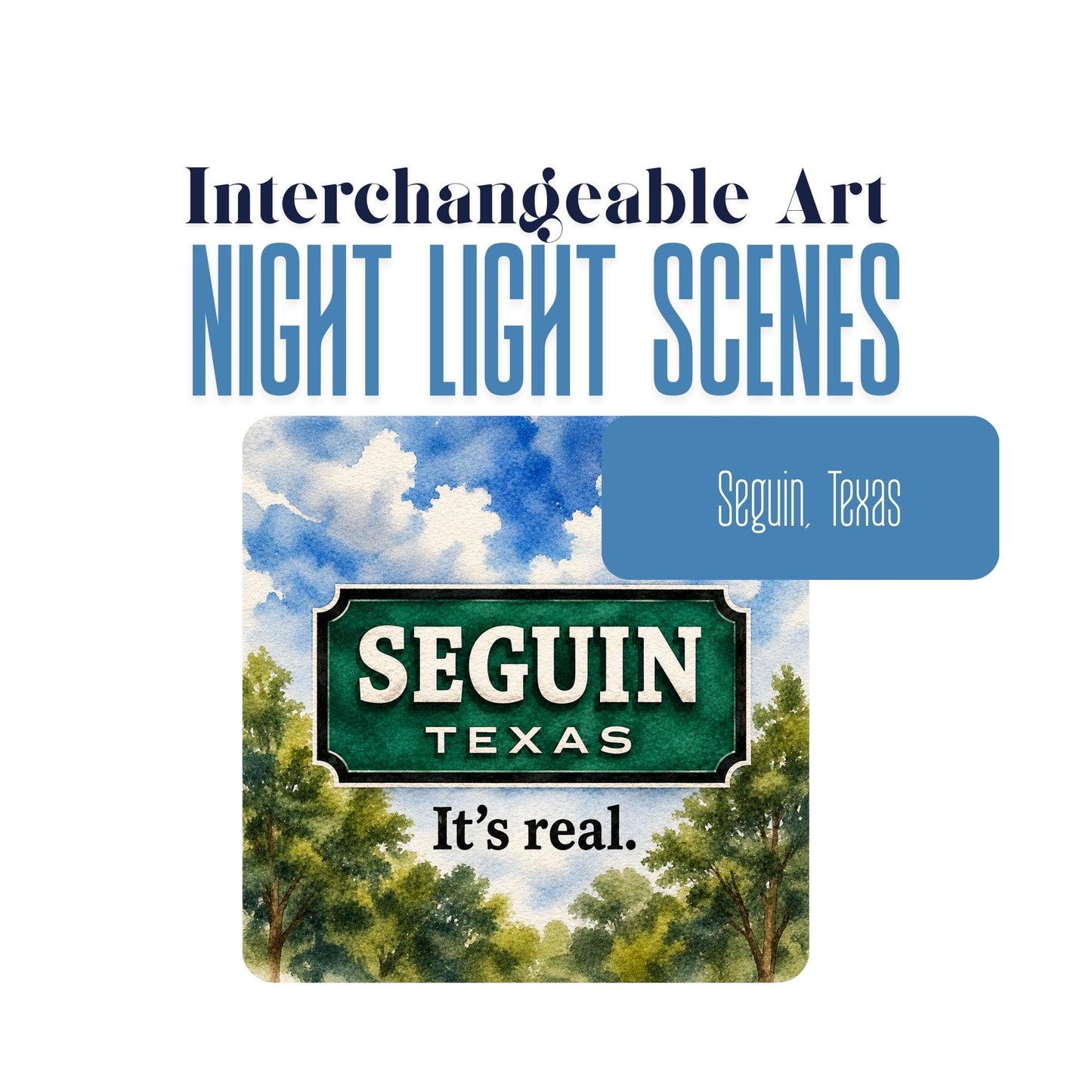 Seguin, Texas "It's Real." Interchangeable Night Light Art Scene, Watercolor Downtown Landmark