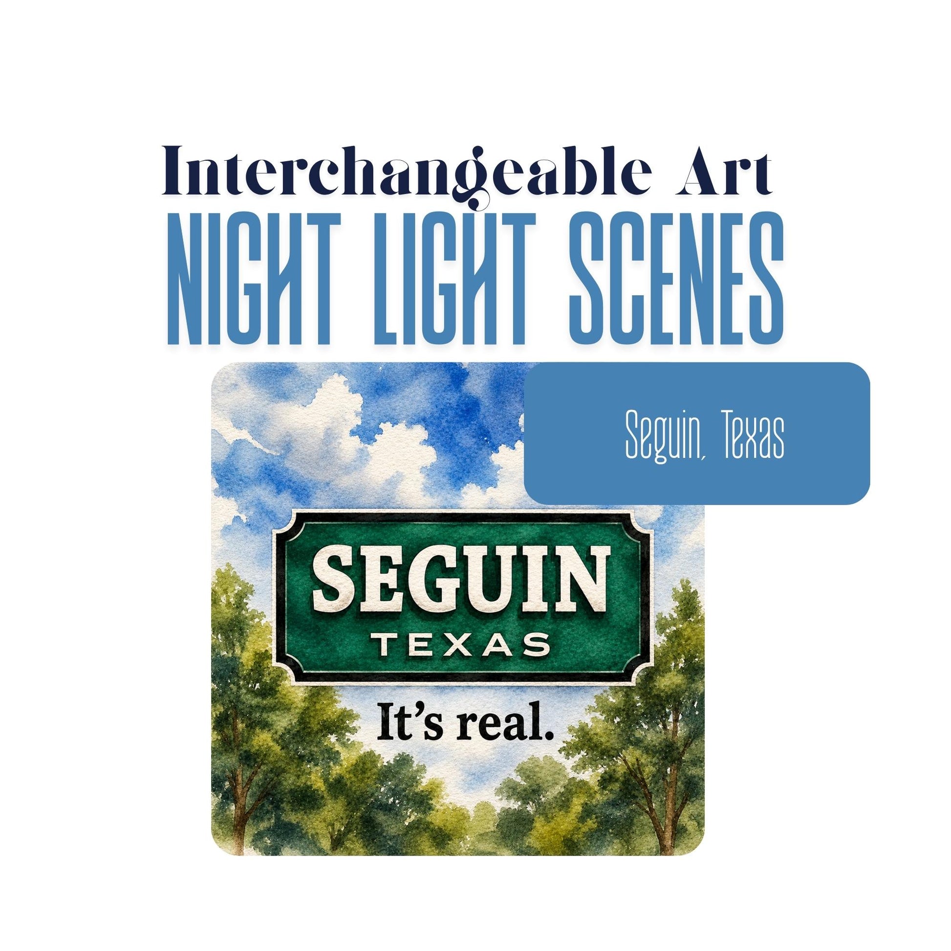 Seguin, Texas "It's Real." Interchangeable Night Light Art Scene, Watercolor Downtown Landmark