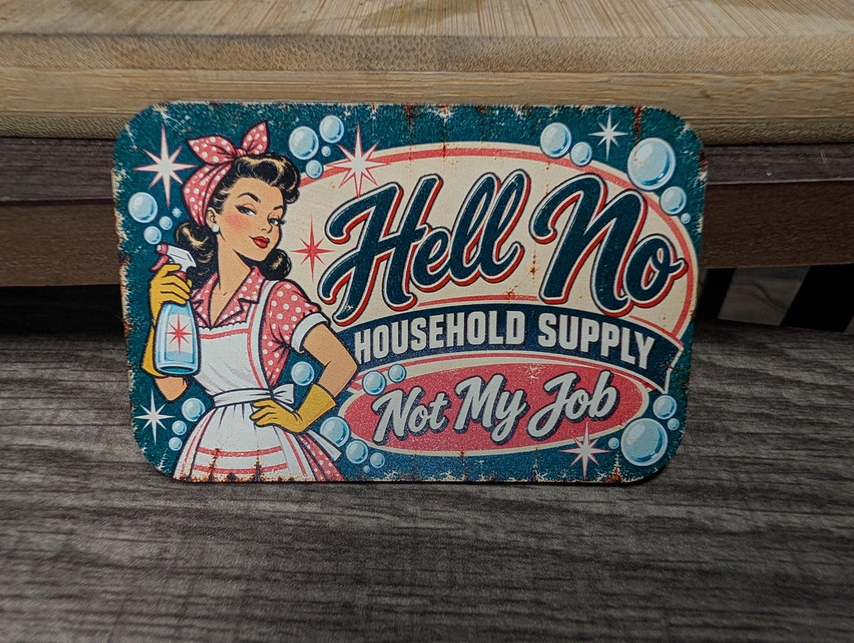 Hell No Household Supply Vintage Hat Patch, Not My Job Funny Saying, Retro Cleaning Advertisement, Sarcastic UV Printed Leatherette Patch