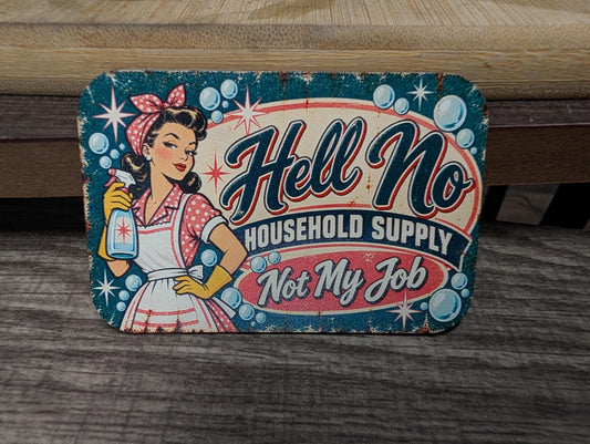 Hell No Household Supply Vintage Hat Patch, Not My Job Funny Saying, Retro Cleaning Advertisement, Sarcastic UV Printed Leatherette Patch