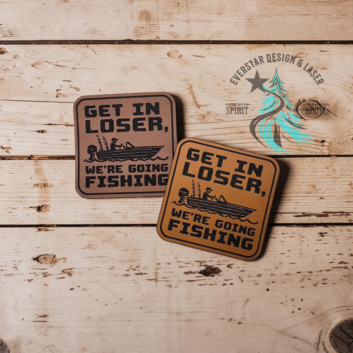 Get in Loser, We're Going Fishing Leather Patch
