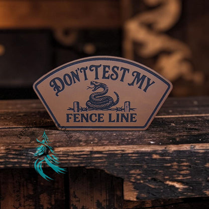 Don’t Test My Fence Line Leatherette Patch